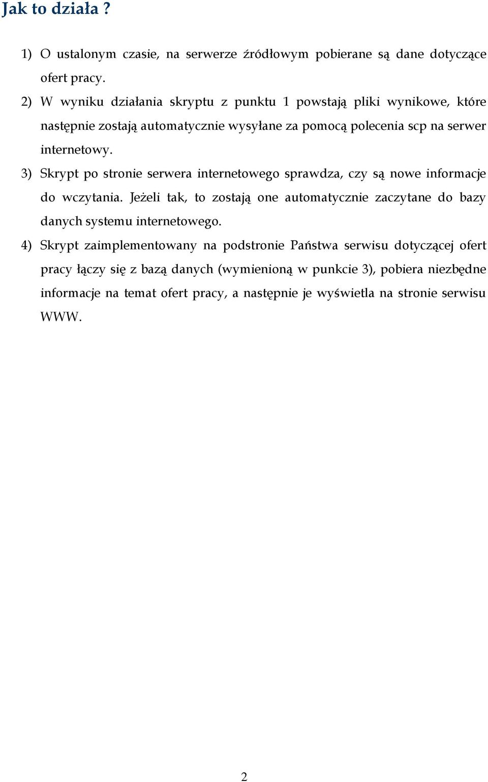 3) Skrypt po stronie serwera internetowego sprawdza, czy są nowe informacje do wczytania.