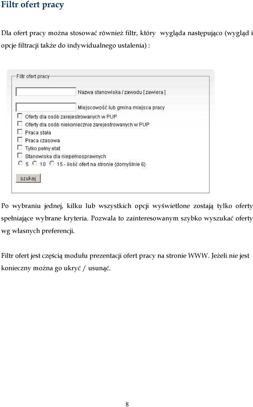 oferty spełniające wybrane kryteria. Pozwala to zainteresowanym szybko wyszukać oferty wg własnych preferencji.