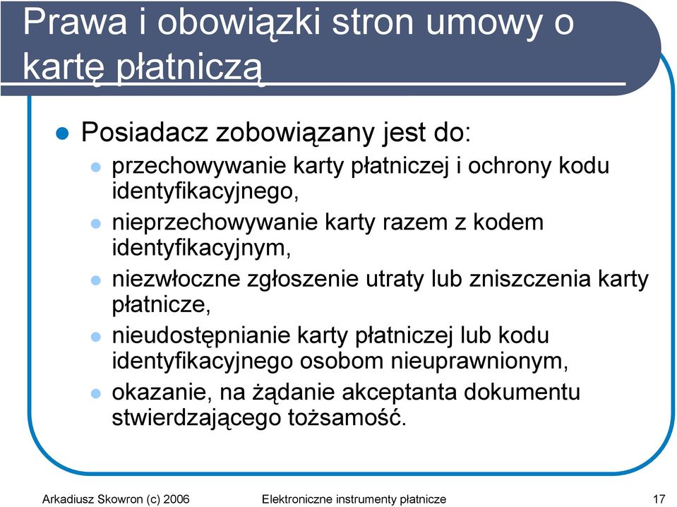 zniszczenia karty płatnicze, nieudostępnianie karty płatniczej lub kodu identyfikacyjnego osobom nieuprawnionym,