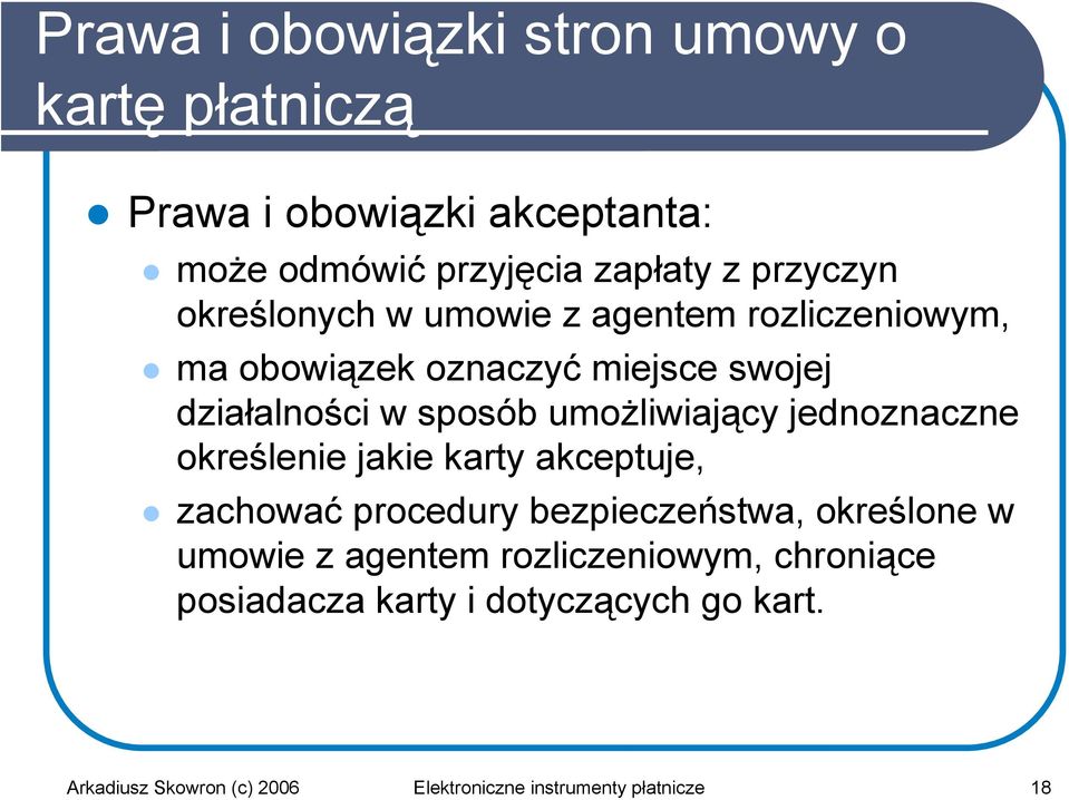 jednoznaczne określenie jakie karty akceptuje, zachować procedury bezpieczeństwa, określone w umowie z agentem