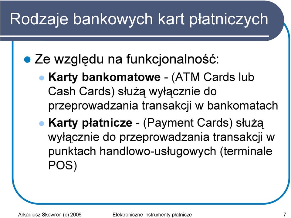 płatnicze - (Payment Cards) służą wyłącznie do przeprowadzania transakcji w punktach