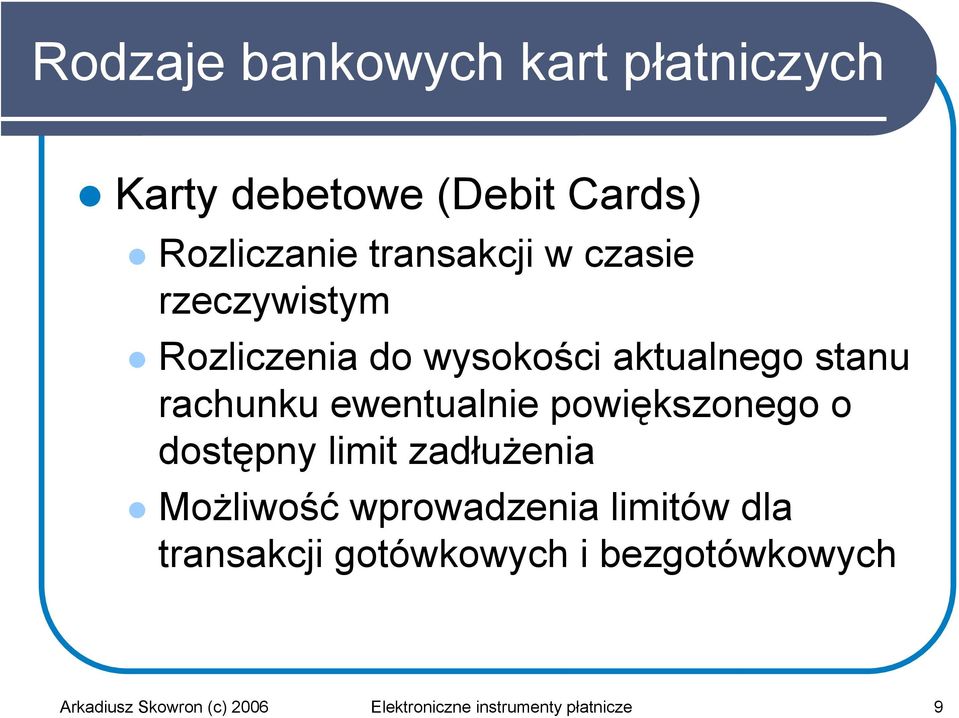 powiększonego o dostępny limit zadłużenia Możliwość wprowadzenia limitów dla transakcji