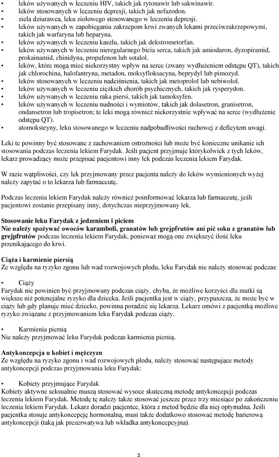 leków używanych w leczeniu nieregularnego bicia serca, takich jak amiodaron, dyzopiramid, prokainamid, chinidyna, propafenon lub sotalol.