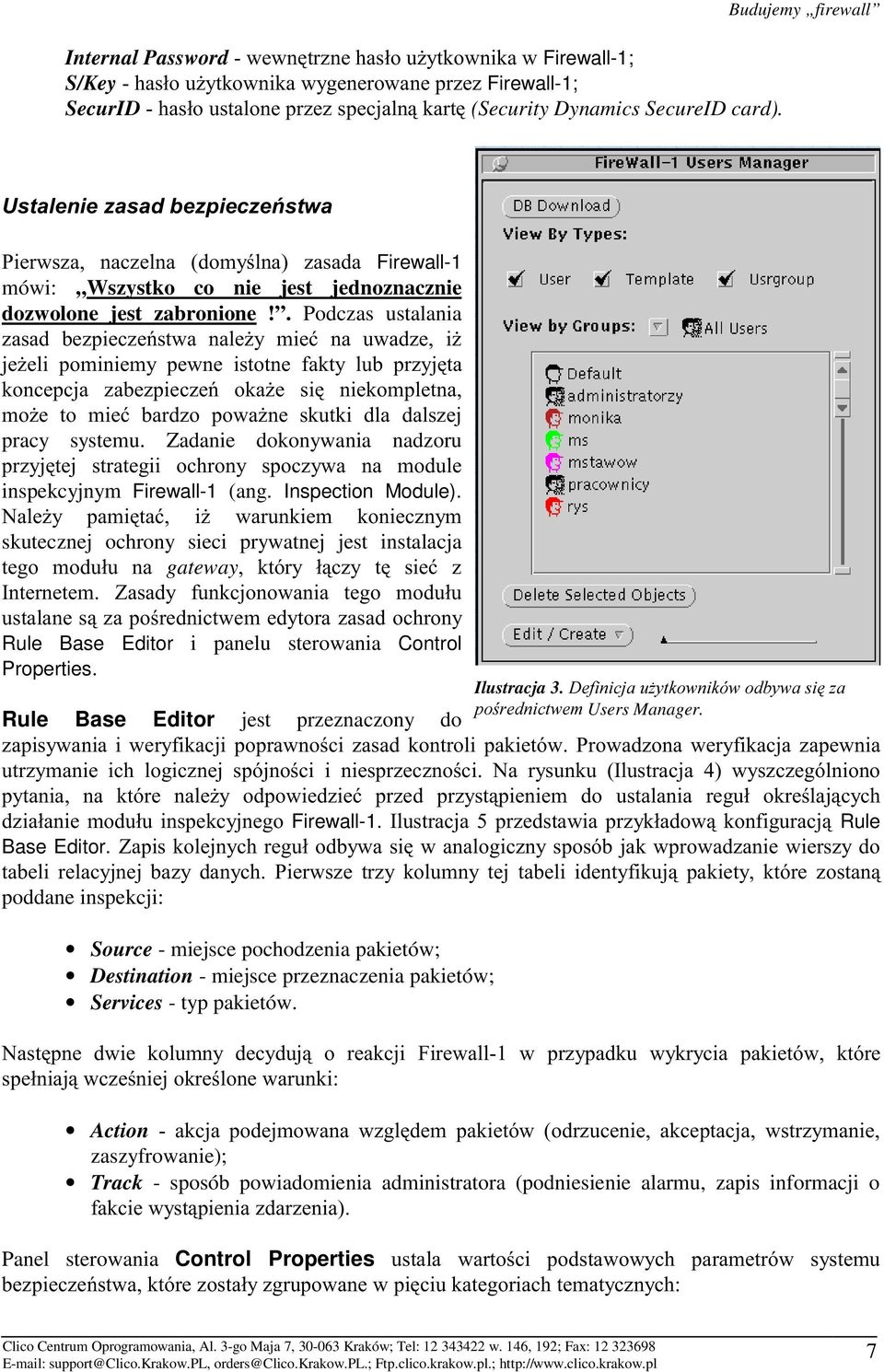 - skutecznej ochrony sieci prywatnej jest instalacja gateway * # 1 " $ Rule Base Editor i panelu sterowania Control Properties.