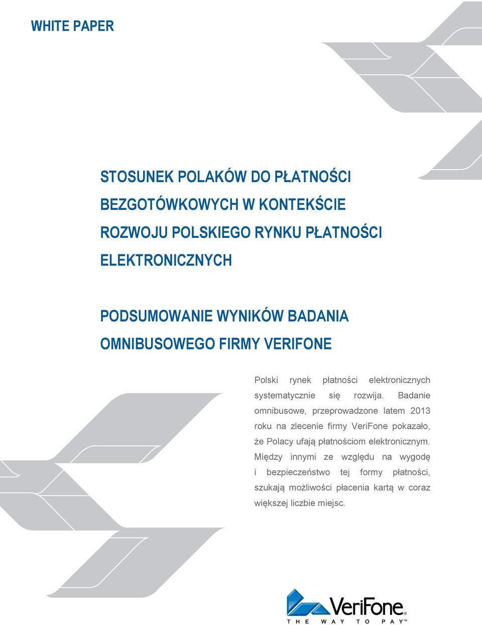 Badanie omnibusowe, przeprowadzone latem 2013 roku na zlecenie firmy VeriFone pokazało, że Polacy ufają płatnościom