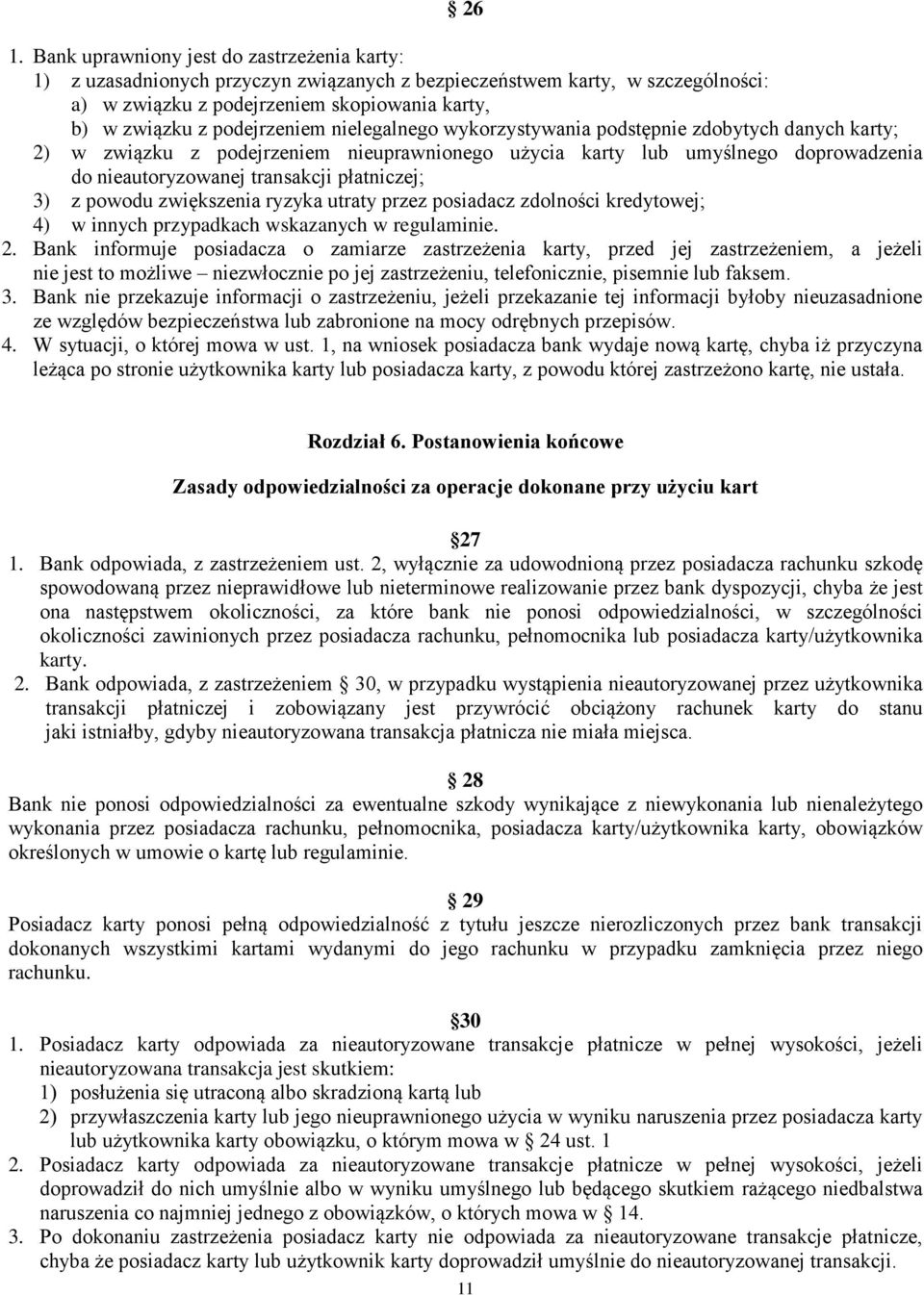 płatniczej; 3) z powodu zwiększenia ryzyka utraty przez posiadacz zdolności kredytowej; 4) w innych przypadkach wskazanych w regulaminie. 2.