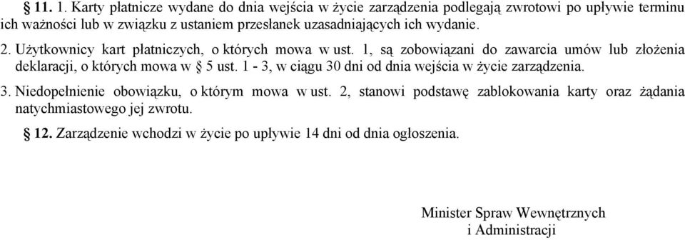 uzasadniających ich wydanie. 2. Użytkownicy kart płatniczych, o których mowa w ust.