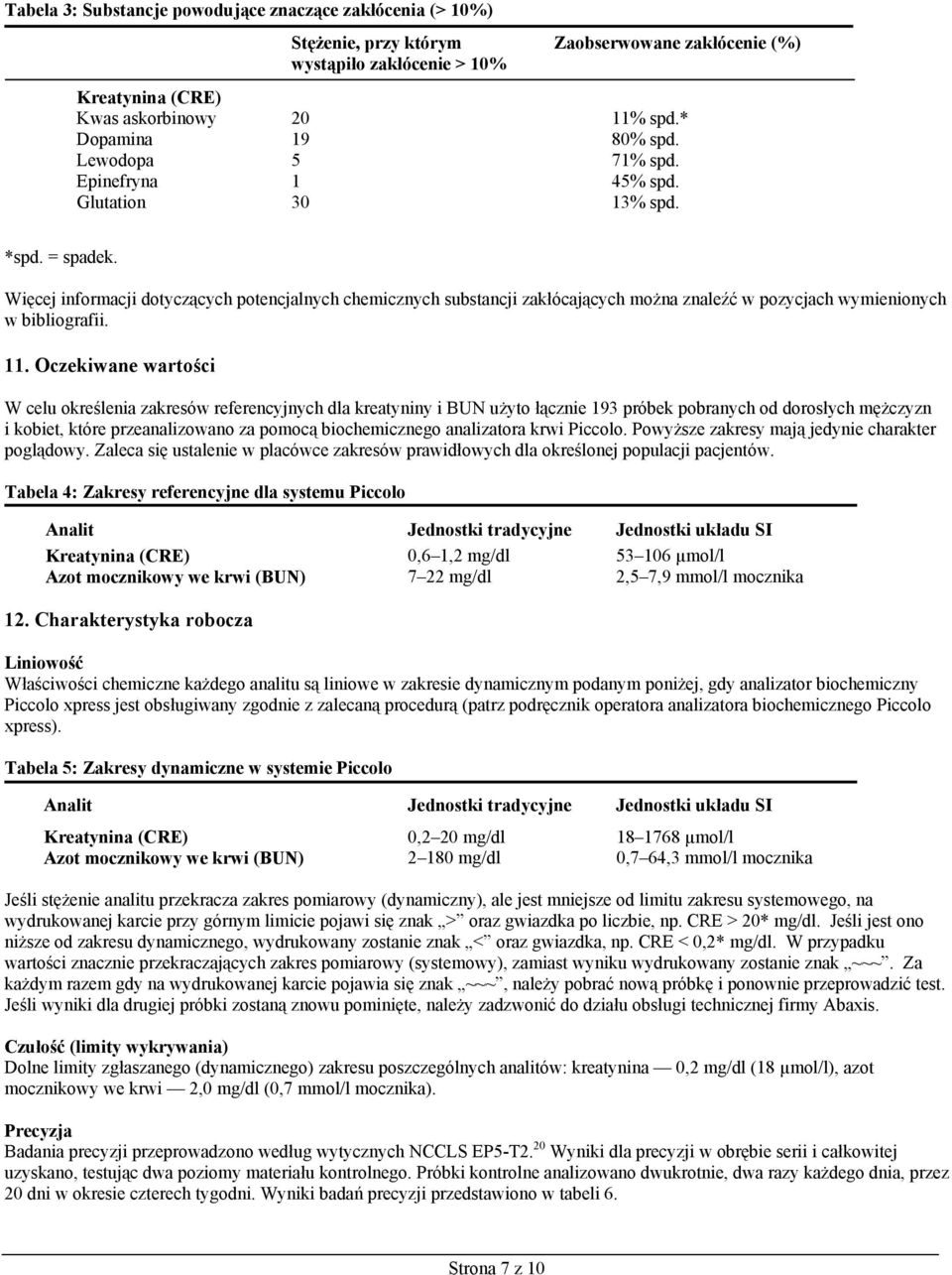 Więcej informacji dotyczących potencjalnych chemicznych substancji zakłócających można znaleźć w pozycjach wymienionych w bibliografii. 11.