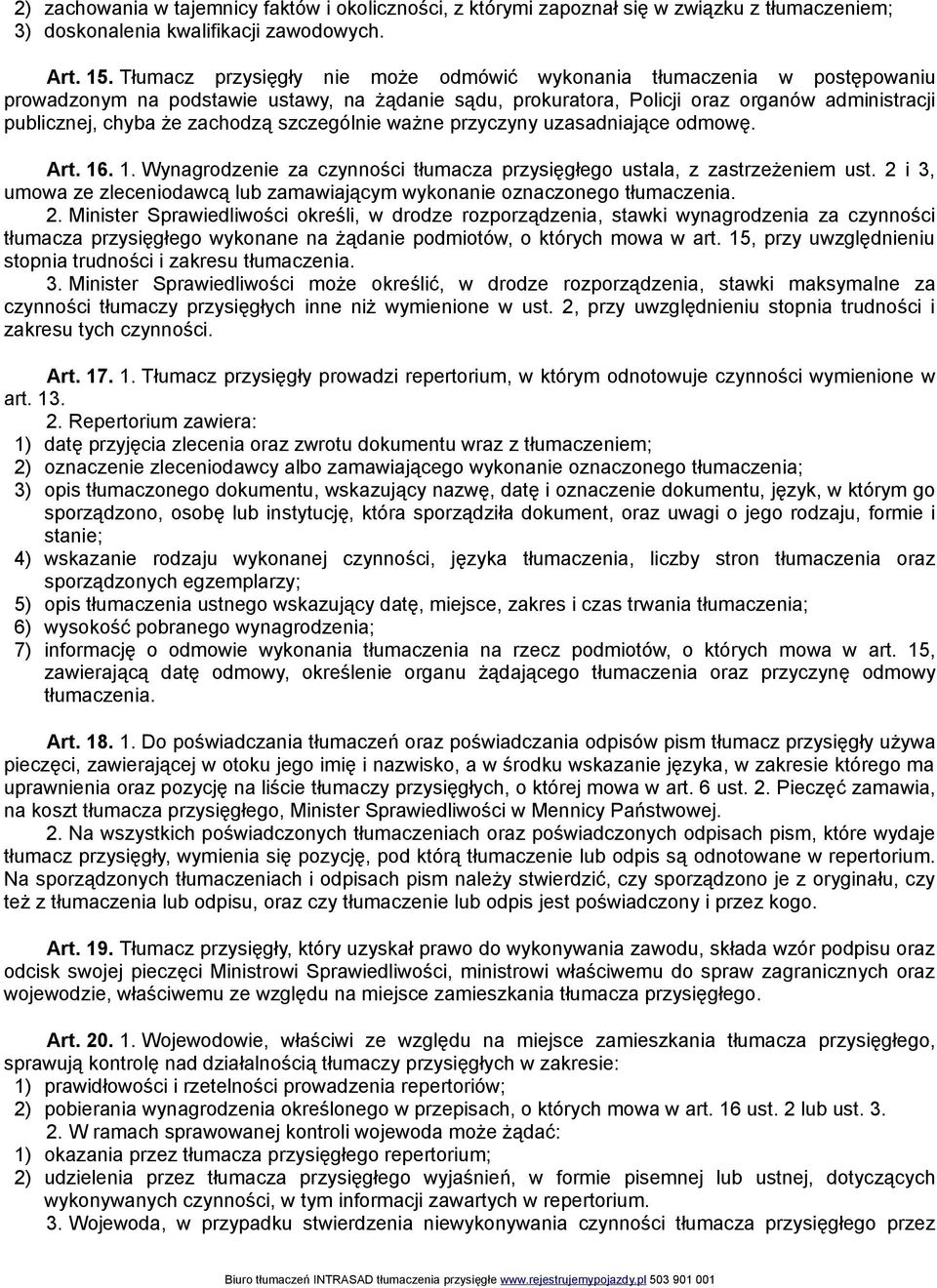 zachodzą szczególnie ważne przyczyny uzasadniające odmowę. Art. 16. 1. Wynagrodzenie za czynności tłumacza przysięgłego ustala, z zastrzeżeniem ust.