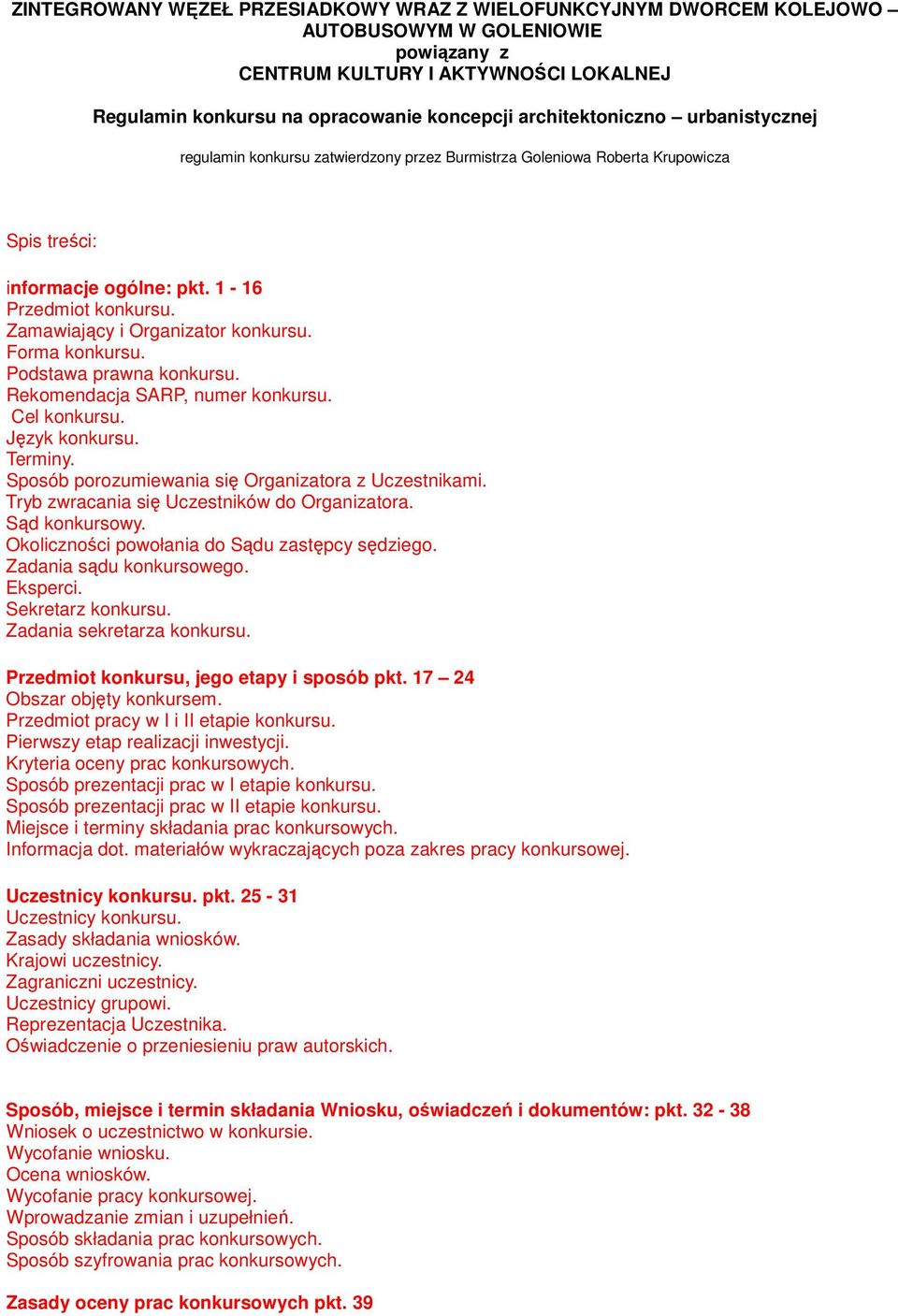 Zamawiający i Organizator konkursu. Forma konkursu. Podstawa prawna konkursu. Rekomendacja SARP, numer konkursu. Cel konkursu. Język konkursu. Terminy.