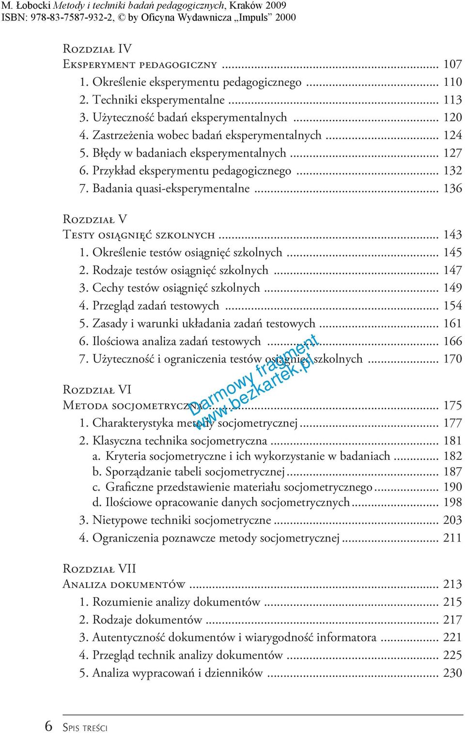 .. 136 Rozdział V Testy osiągnięć szkolnych... 143 1. Określenie testów osiągnięć szkolnych... 145 2. Rodzaje testów osiągnięć szkolnych... 147 3. Cechy testów osiągnięć szkolnych... 149 4.