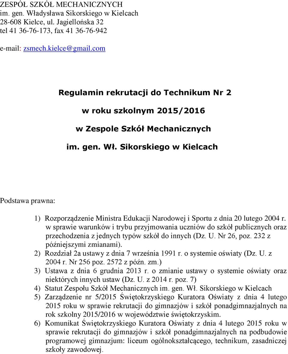 Sikorskiego w Kielcach Podstawa prawna: 1) Rozporządzenie Ministra Edukacji Narodowej i Sportu z dnia 20 lutego 2004 r.