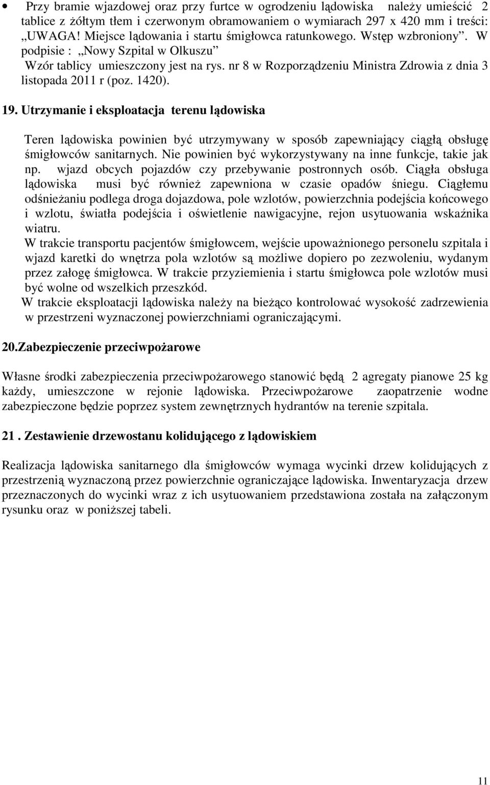 nr 8 w Rozporządzeniu Ministra Zdrowia z dnia 3 listopada 2011 r (poz. 1420). 19.