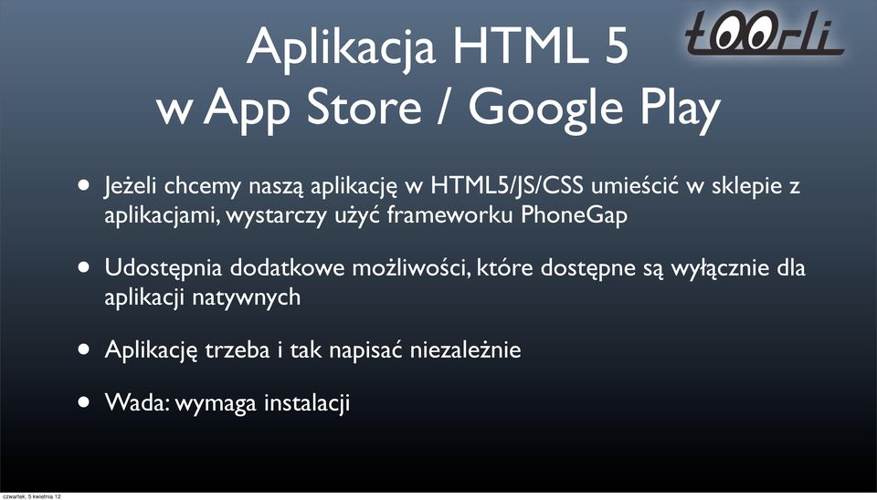 PhoneGap Udostępnia dodatkowe możliwości, które dostępne są wyłącznie dla