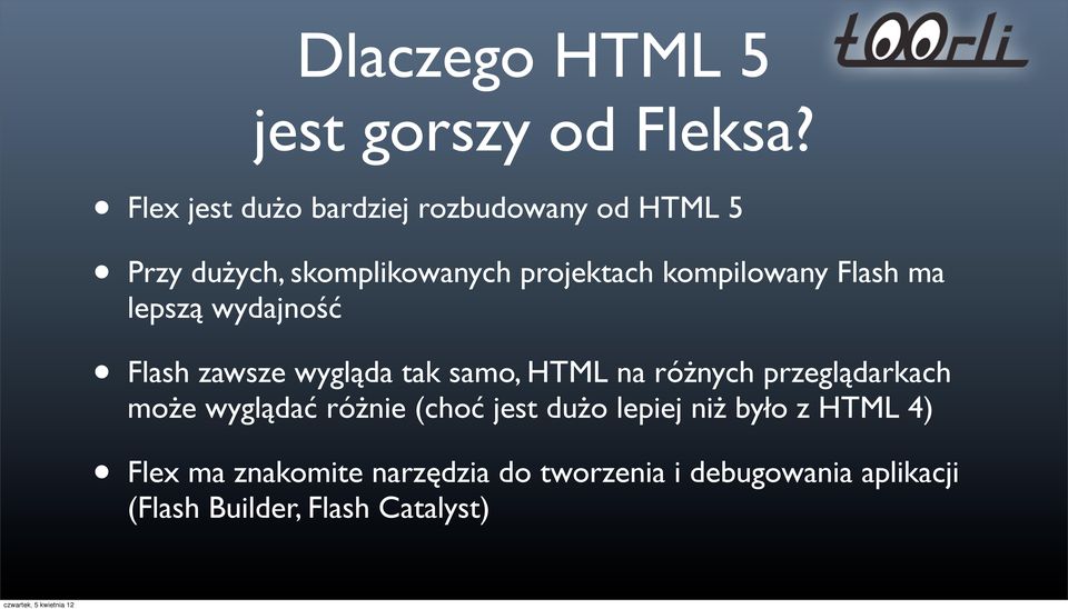 kompilowany Flash ma lepszą wydajność Flash zawsze wygląda tak samo, HTML na różnych