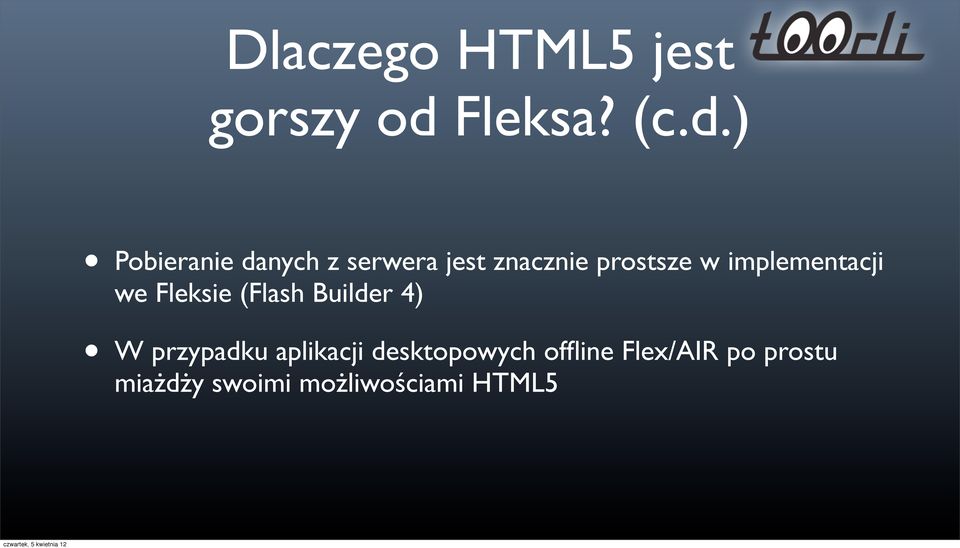 ) Pobieranie danych z serwera jest znacznie prostsze w