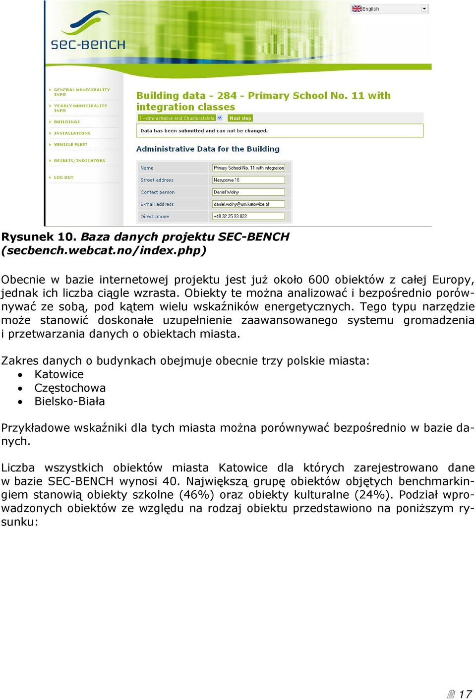 Tego typu narzędzie może stanowić doskonałe uzupełnienie zaawansowanego systemu gromadzenia i przetwarzania danych o obiektach miasta.