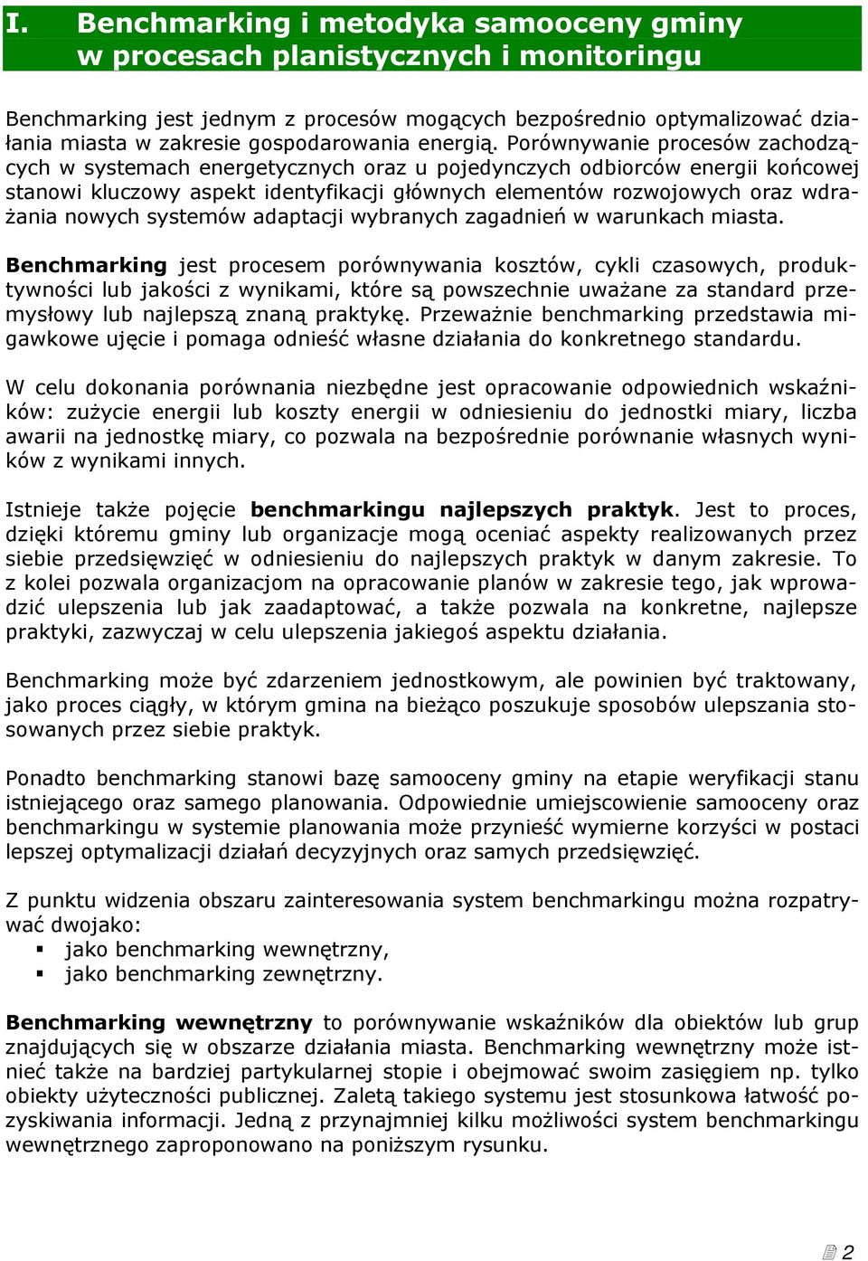 Porównywanie procesów zachodzących w systemach energetycznych oraz u pojedynczych odbiorców energii końcowej stanowi kluczowy aspekt identyfikacji głównych elementów rozwojowych oraz wdrażania nowych