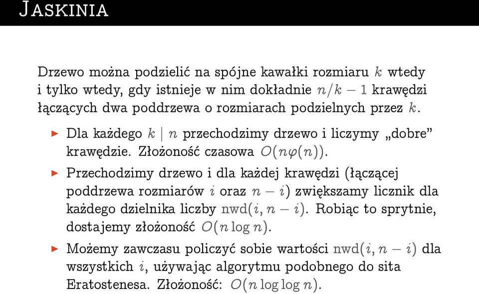 Przechodzimy drzewo i dla każdej krawędzi (łączącej poddrzewa rozmiarów i oraz n i) zwiększamy licznik dla każdego dzielnika liczby nwd(i ; n i ).