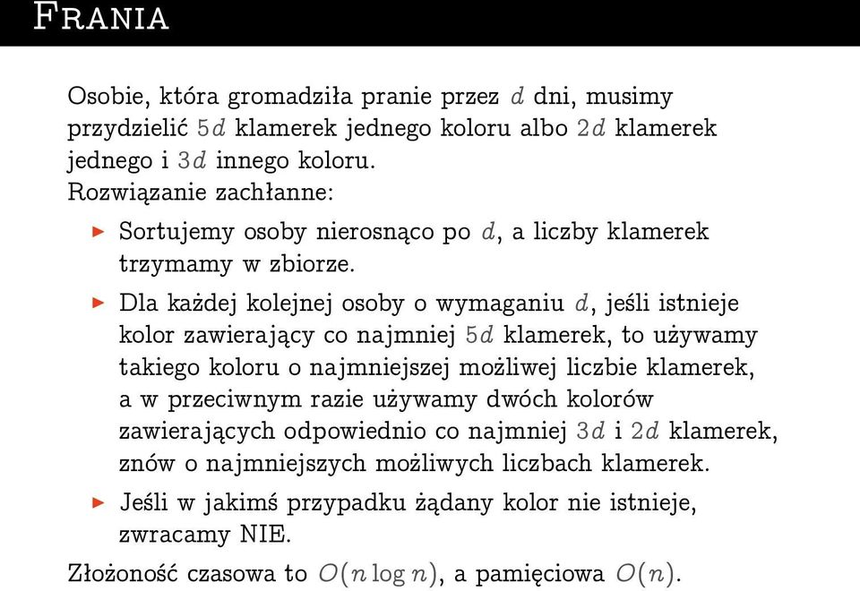 Dla każdej kolejnej osoby o wymaganiu d, jeśli istnieje kolor zawierający co najmniej 5d klamerek, to używamy takiego koloru o najmniejszej możliwej liczbie klamerek,