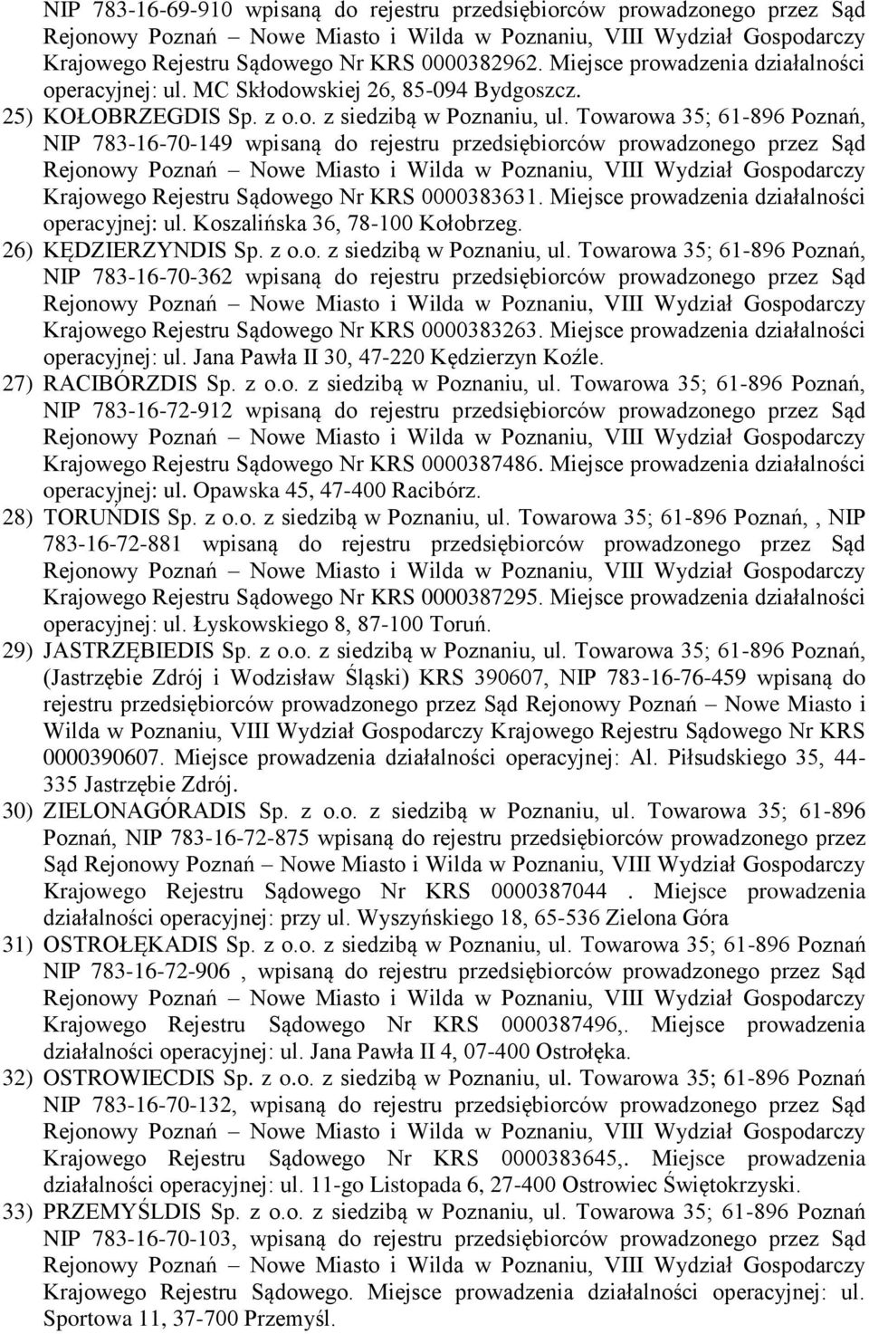 Towarowa 35; 61-896 Poznań, NIP 783-16-70-149 wpisaną do rejestru przedsiębiorców prowadzonego przez Sąd Krajowego Rejestru Sądowego Nr KRS 0000383631.