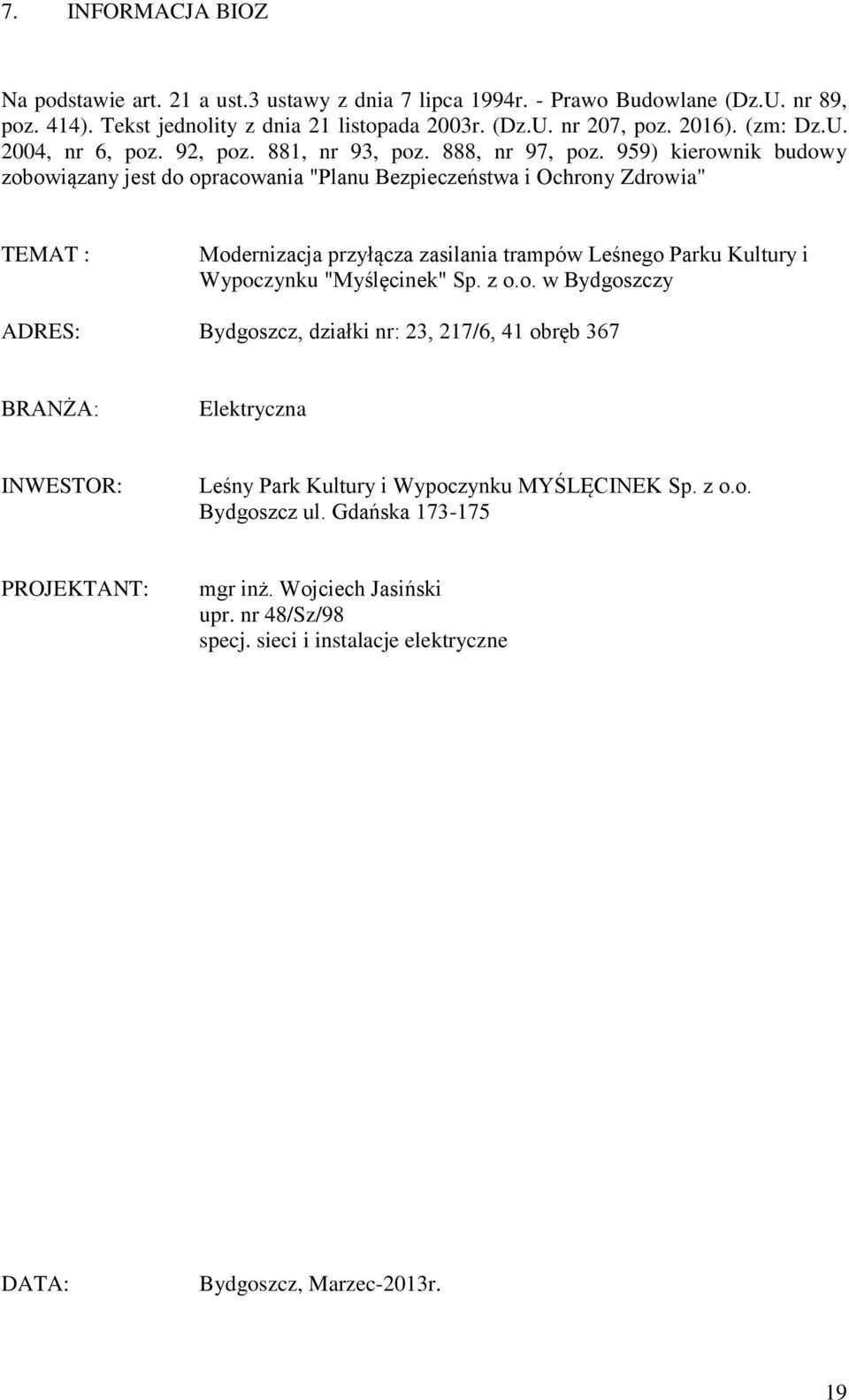 959) kierownik budowy zobowiązany jest do opracowania "Planu Bezpieczeństwa i Ochrony Zdrowia" TEMAT : Modernizacja przyłącza zasilania trampów Leśnego Parku Kultury i Wypoczynku "Myślęcinek"