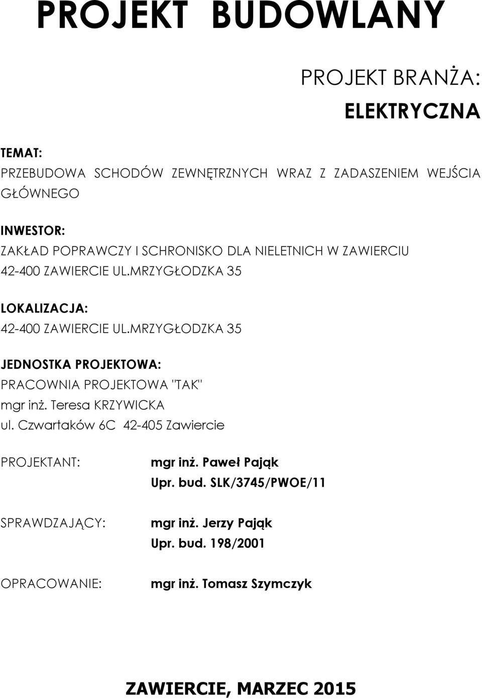 MRZYGŁODZKA 35 JEDNOSTKA PROJEKTOWA: PRACOWNIA PROJEKTOWA "TAK" mgr inż. Teresa KRZYWICKA ul.