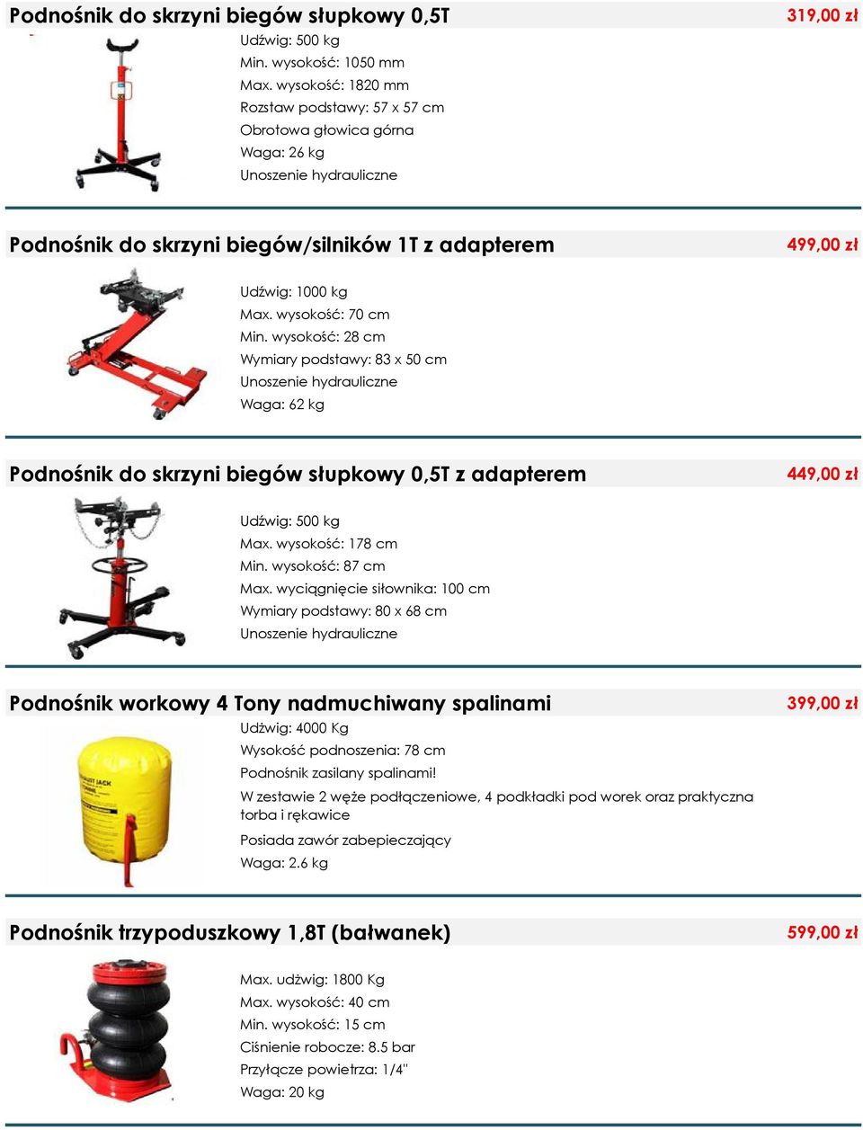 wysokość: 70 cm Min. wysokość: 28 cm Wymiary podstawy: 83 x 50 cm Unoszenie hydrauliczne Waga: 62 kg Podnośnik do skrzyni biegów słupkowy 0,5T z adapterem 449,00 zł Udźwig: 500 kg Max.