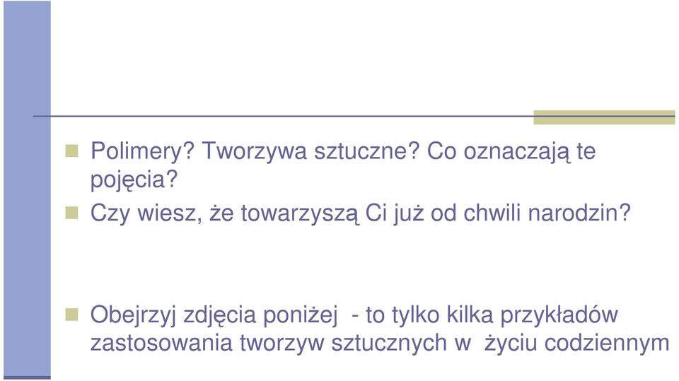 Obejrzyj zdjęcia poniŝej - to tylko kilka przykładów