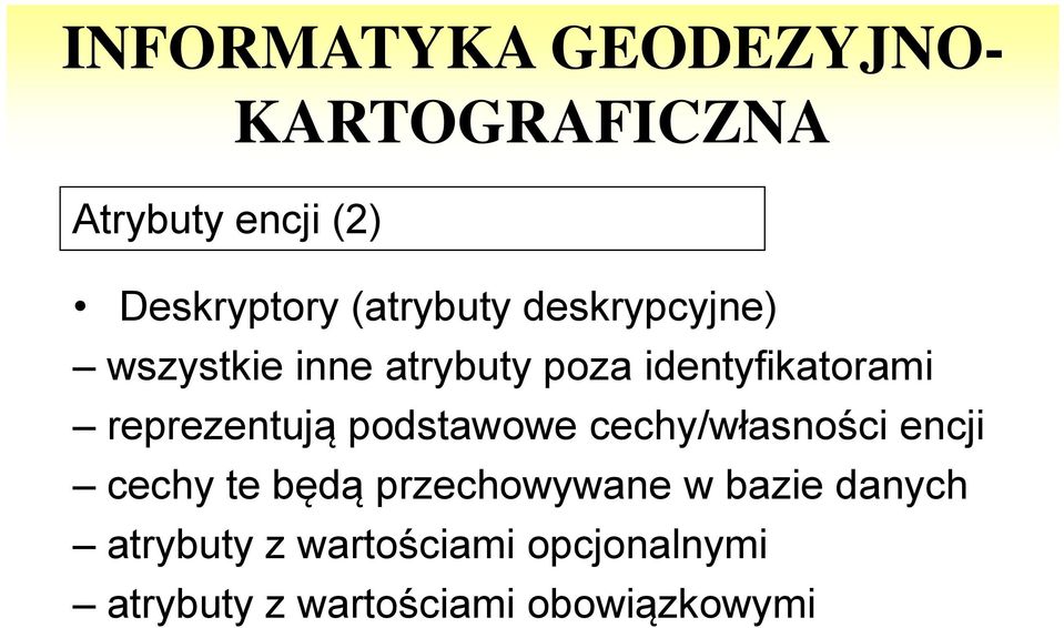 cechy/własności encji cechy te będą przechowywane w bazie danych