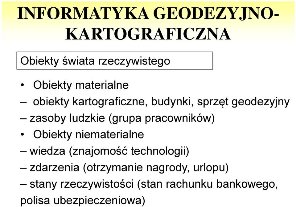 niematerialne wiedza (znajomość technologii) zdarzenia (otrzymanie