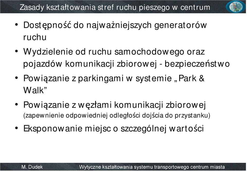 Powiązanie z parkingami w systemie Park & Walk Powiązanie z węzłami komunikacji zbiorowej