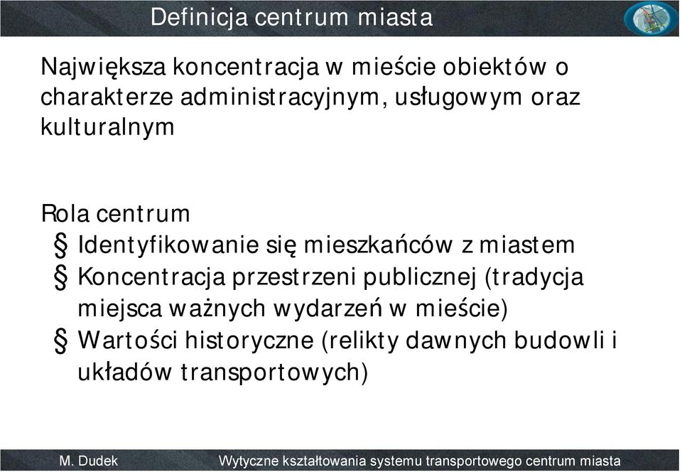 mieszkańców z miastem Koncentracja przestrzeni publicznej (tradycja miejsca ważnych