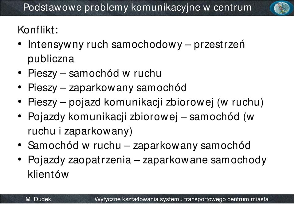 komunikacji zbiorowej (w ruchu) Pojazdy komunikacji zbiorowej samochód (w ruchu i