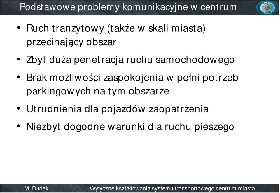 możliwości zaspokojenia w pełni potrzeb parkingowych na tym obszarze