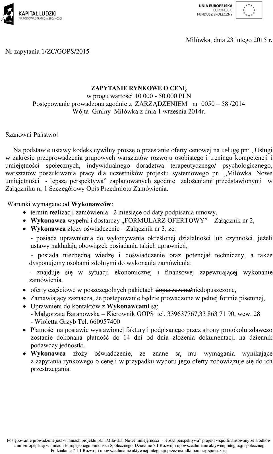 Na podstawie ustawy kodeks cywilny proszę o przesłanie oferty cenowej na usługę pn: Usługi w zakresie przeprowadzenia grupowych warsztatów rozwoju osobistego i treningu kompetencji i umiejętności