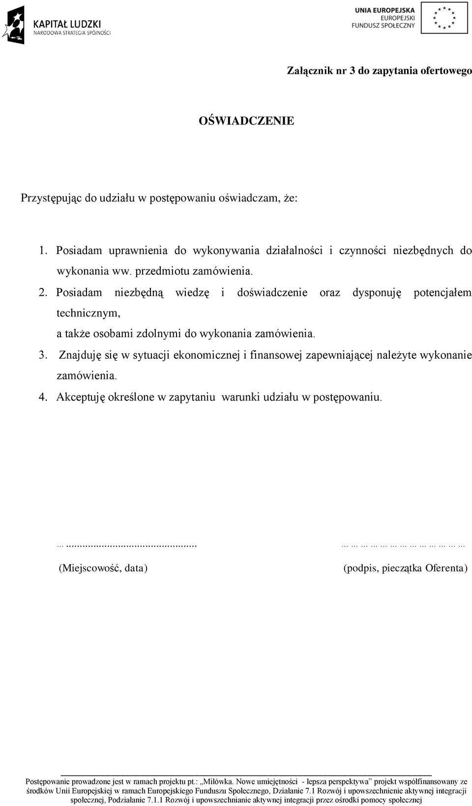 Znajduję się w sytuacji ekonomicznej i finansowej zapewniającej należyte wykonanie zamówienia. Akceptuję określone w zapytaniu warunki udziału w postępowaniu.