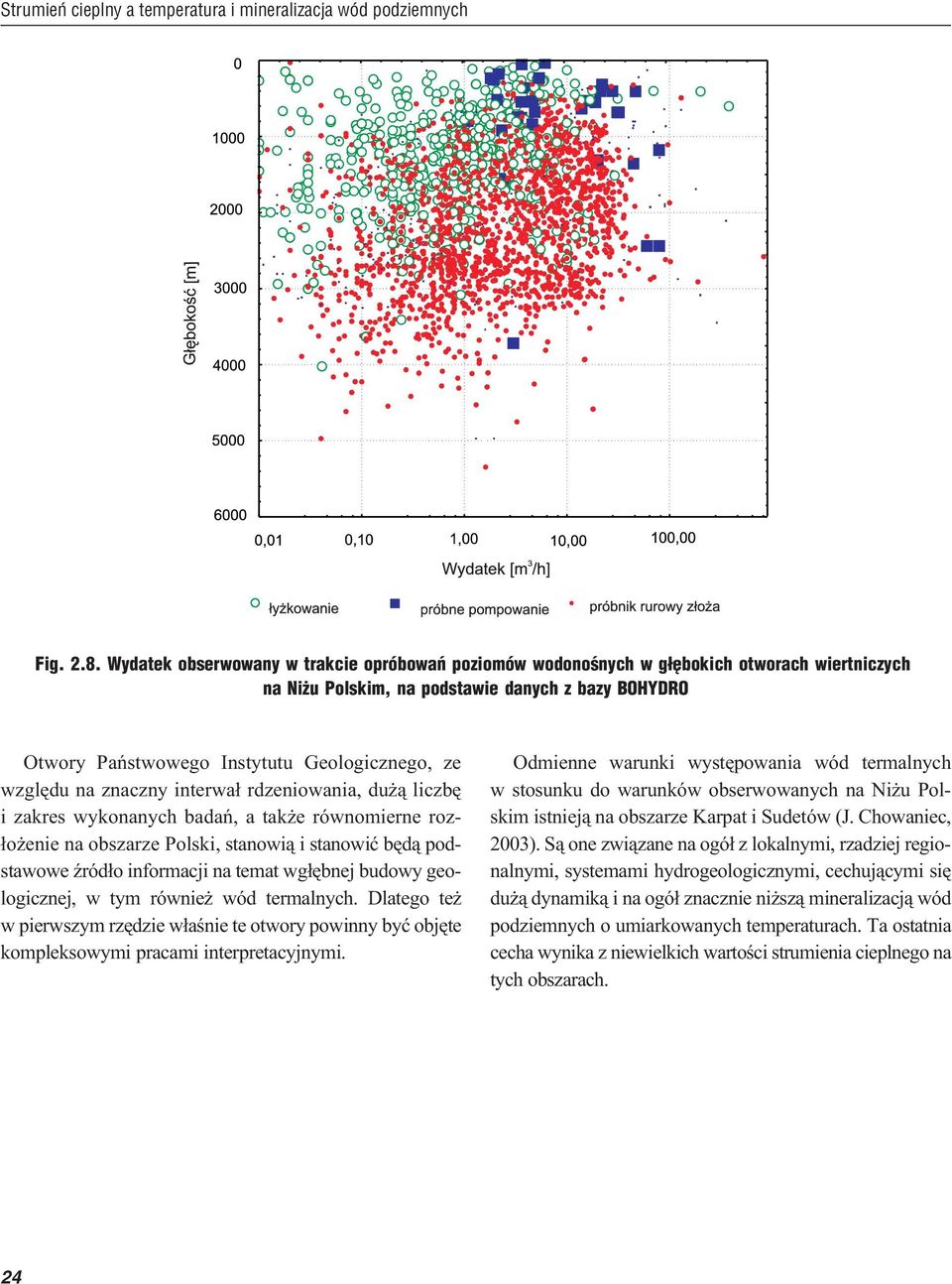 wzglêdu na znaczny interwa³ rdzeniowania, du ¹ liczbê i zakres wykonanych badañ, a tak e równomierne roz- ³o enie na obszarze Polski, stanowi¹ i stanowiæ bêd¹ podstawowe Ÿród³o informacji na temat