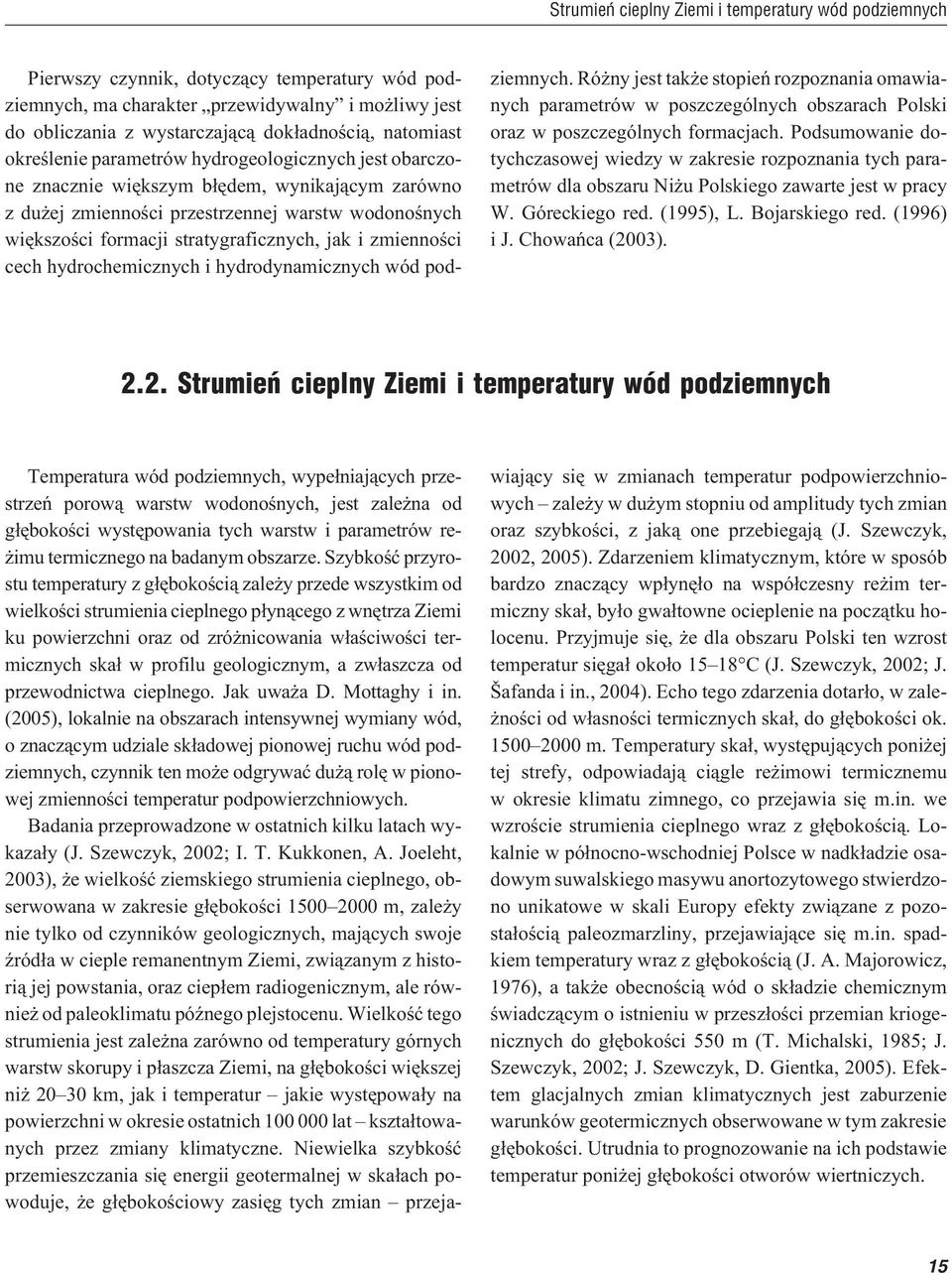 stratygraficznych, jak i zmiennoœci cech hydrochemicznych i hydrodynamicznych wód podziemnych.