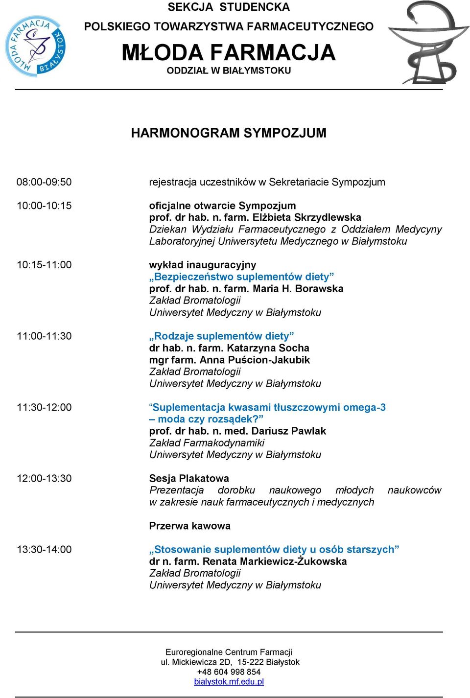 prof. dr hab. n. farm. Maria H. Borawska 11:00-11:30 Rodzaje suplementów diety dr hab. n. farm. Katarzyna Socha mgr farm.