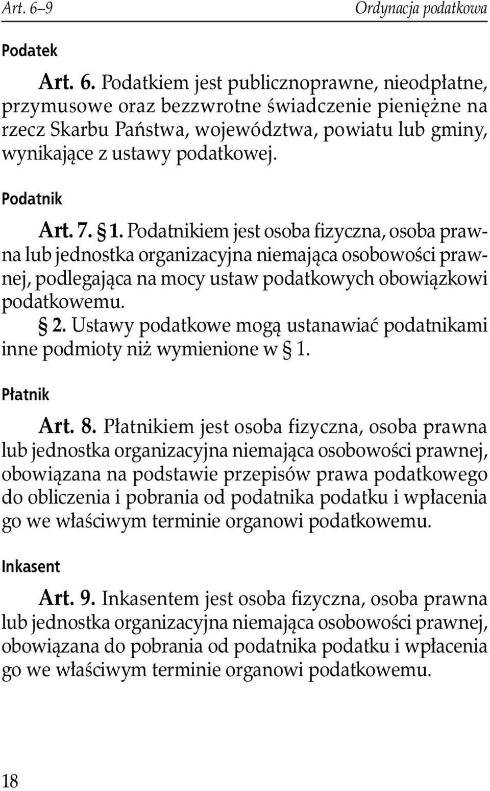 Ustawy podatkowe mogą ustanawiać podatnikami inne podmioty niż wymienione w 1. P³atnik Art. 8.