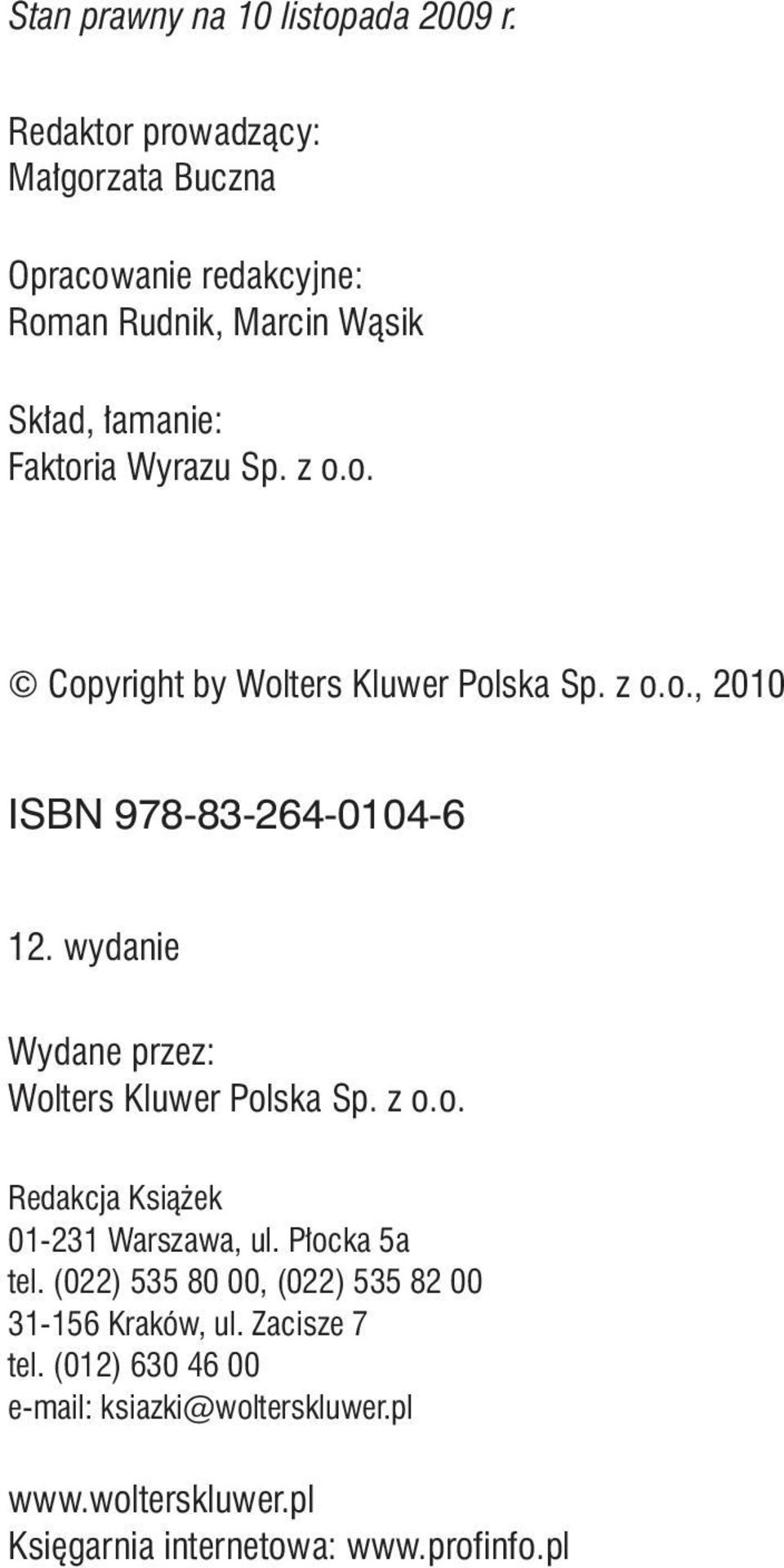 z o.o., 2010 ISBN 978-83-264-0104-6 12. wydanie Wydane przez: Wolters Kluwer Polska Sp. z o.o. Redakcja Książek 01-231 Warszawa, ul.