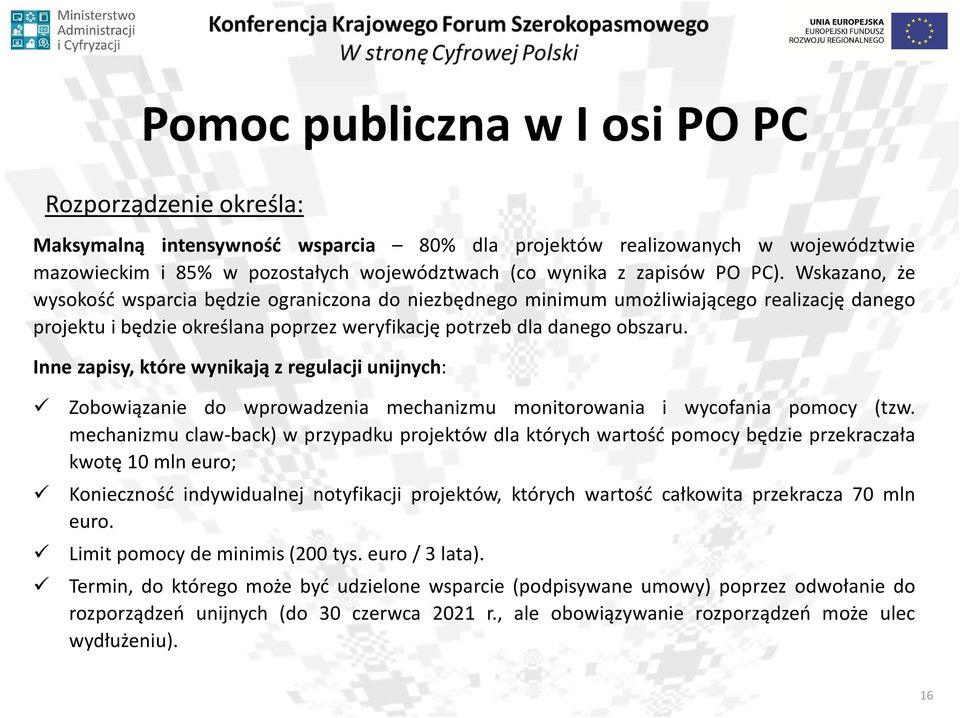 Inne zapisy, które wynikają z regulacji unijnych: Zobowiązanie do wprowadzenia mechanizmu monitorowania i wycofania pomocy (tzw.