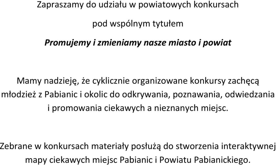 okolic do odkrywania, poznawania, odwiedzania i promowania ciekawych a nieznanych miejsc.