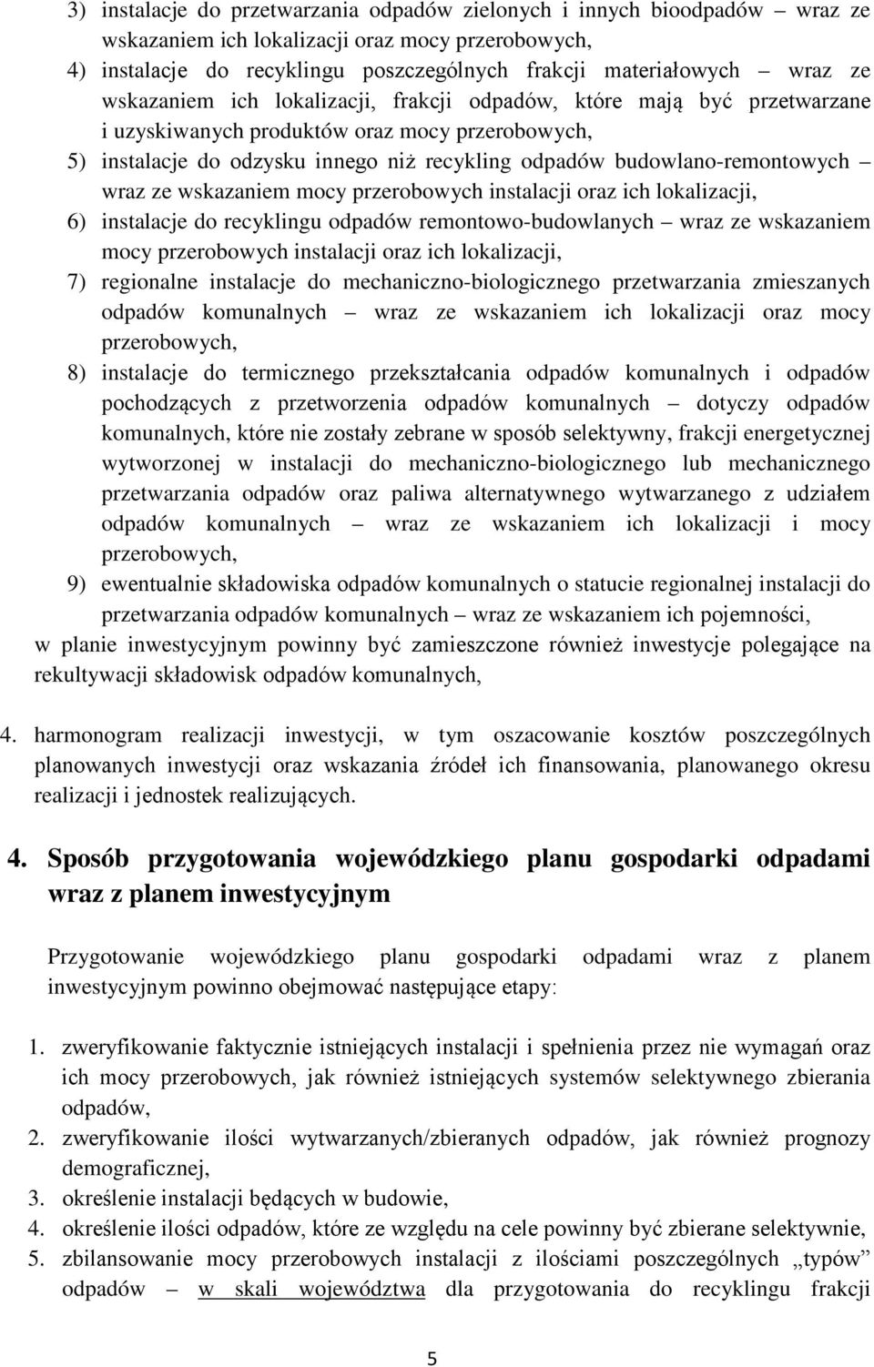 budowlano-remontowych wraz ze wskazaniem mocy przerobowych instalacji oraz ich lokalizacji, 6) instalacje do recyklingu odpadów remontowo-budowlanych wraz ze wskazaniem mocy przerobowych instalacji