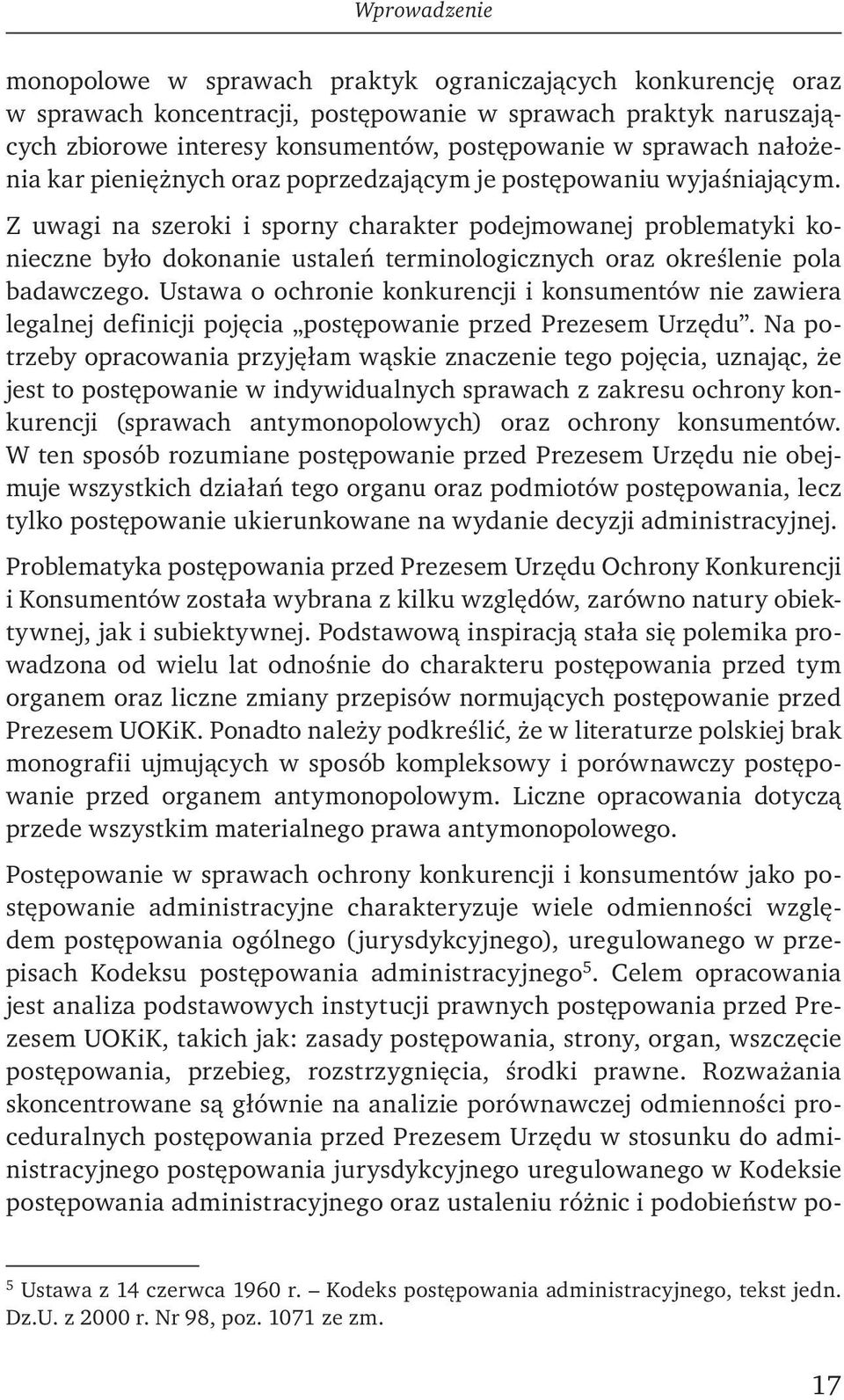 Z uwagi na szeroki i sporny charakter podejmowanej problematyki konieczne było dokonanie ustaleń terminologicznych oraz określenie pola badawczego.