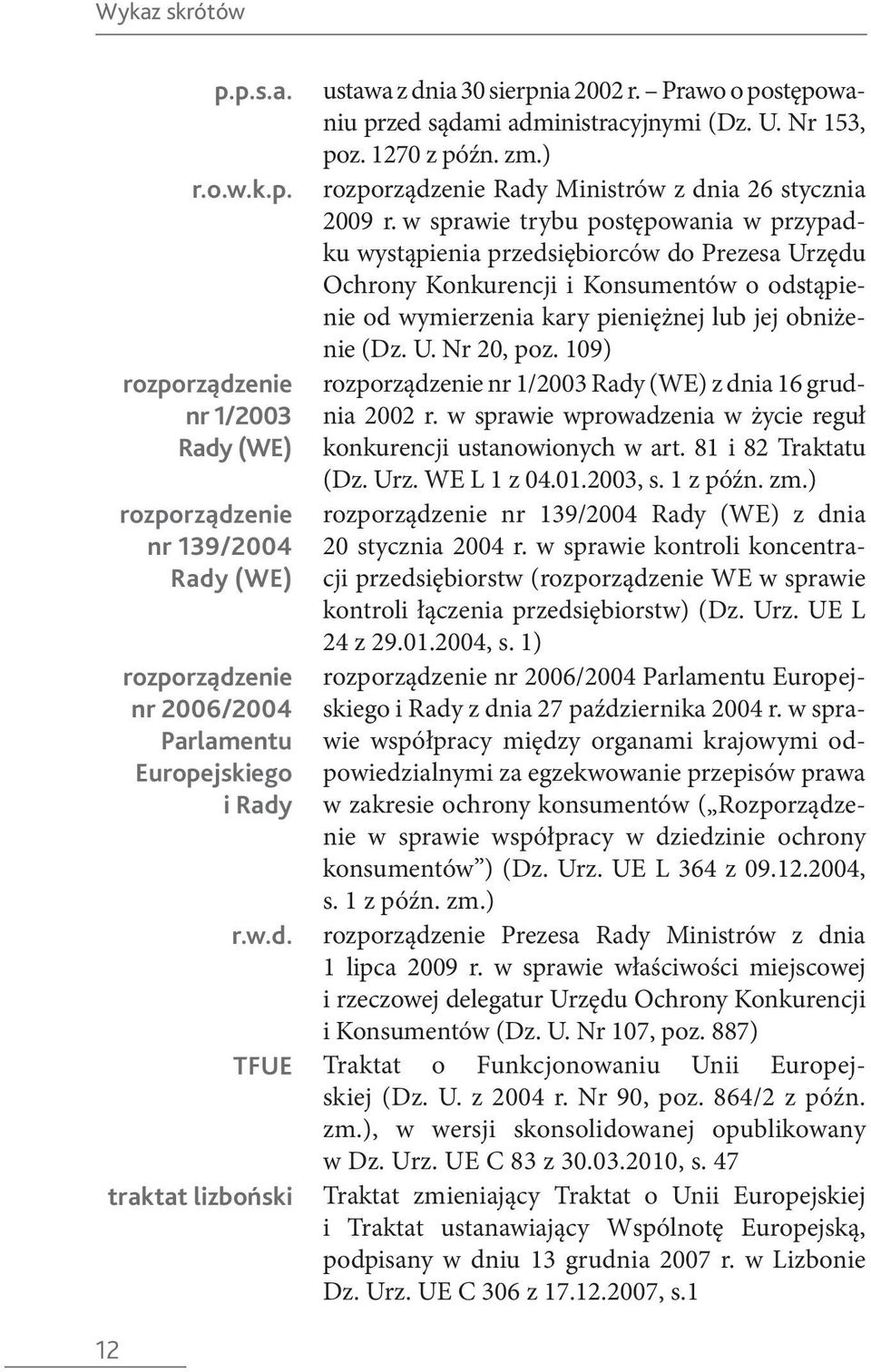 w sprawie trybu postępowania w przypadku wystąpienia przedsiębiorców do Prezesa Urzędu Ochrony Konkurencji i Konsumentów o odstąpienie od wymierzenia kary pieniężnej lub jej obniżenie (Dz. U. Nr 20, poz.