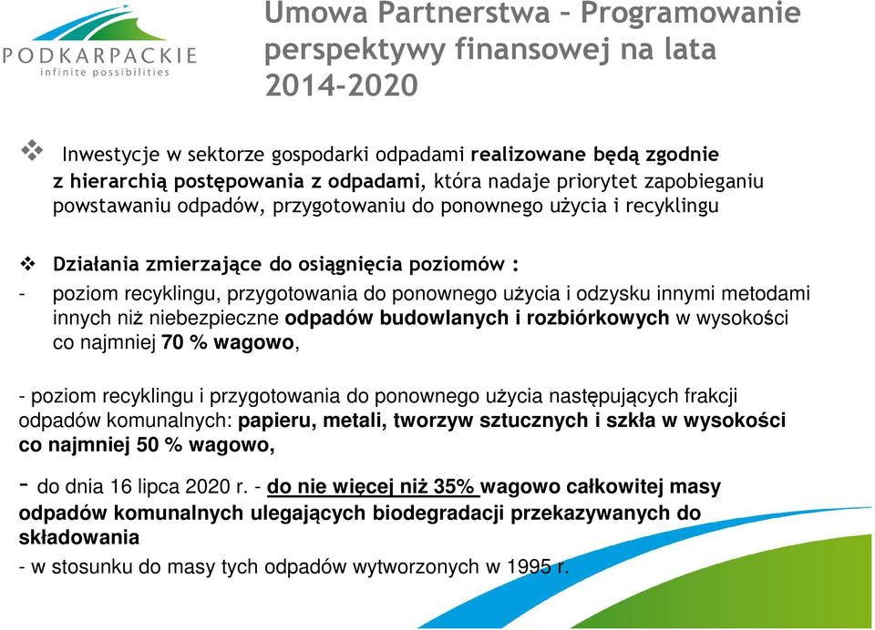 odzysku innymi metodami innych niż niebezpieczne odpadów budowlanych i rozbiórkowych w wysokości co najmniej 70 % wagowo, - poziom recyklingu i przygotowania do ponownego użycia następujących frakcji