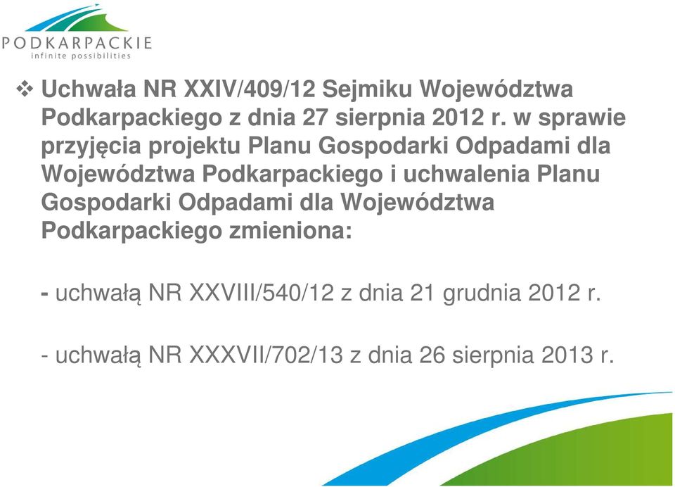 uchwalenia Planu Gospodarki Odpadami dla Województwa Podkarpackiego zmieniona: - uchwałą