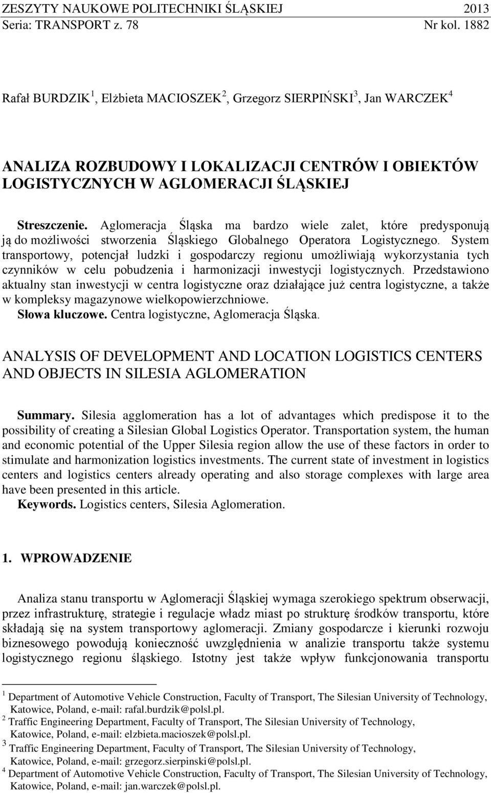 Aglomeracja Śląska ma bardzo wiele zalet, które predysponują ją do możliwości stworzenia Śląskiego Globalnego Operatora Logistycznego.